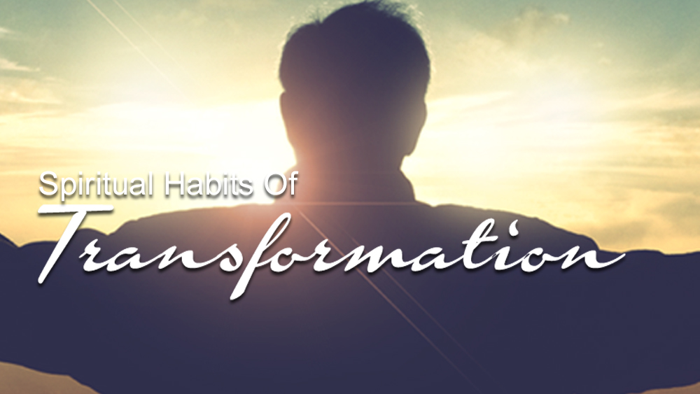 Spiritual Habits of Transformation