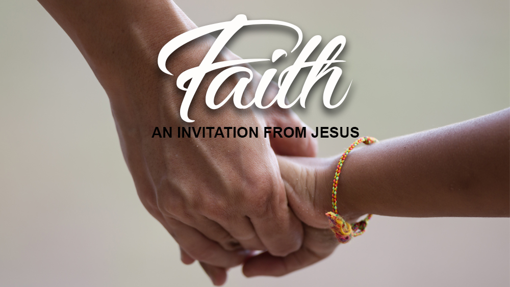 Faith: An Invitation From Jesus