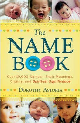 The Name Book: Over 10,000 Names : Their Meanings, Origins, and Spiritual Significance-image