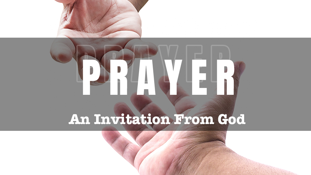 Prayer: An Invitation From God