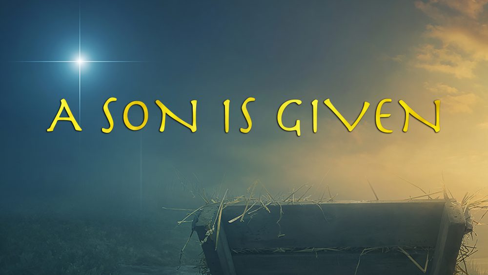 A Son Is Given