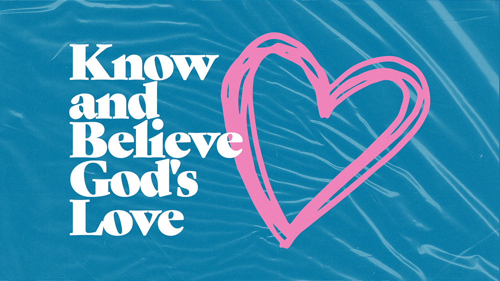 Know and Believe God’s Love Image