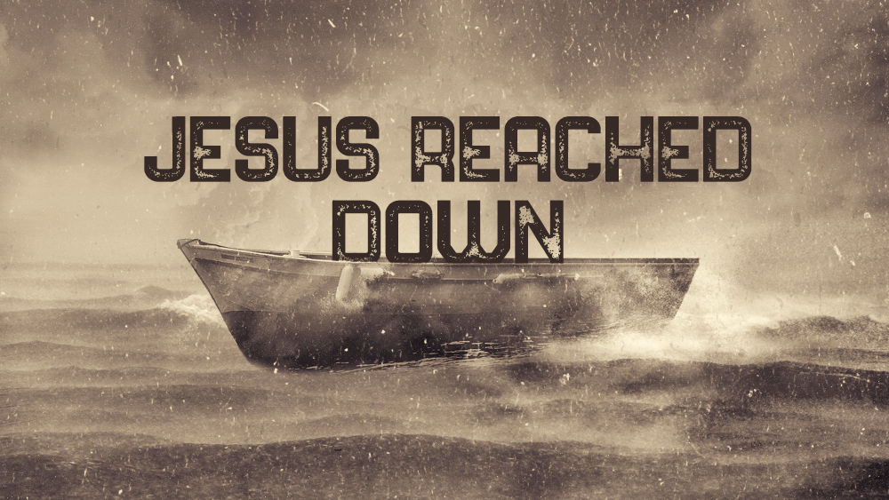 Jesus Reached Down