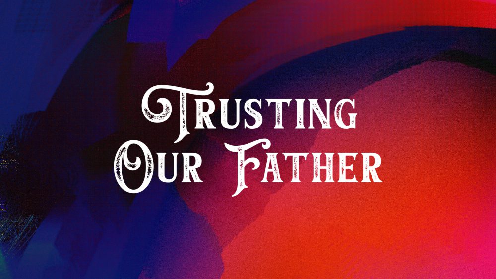 Trusting our Father Image