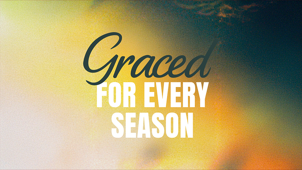 Graced For Every Season