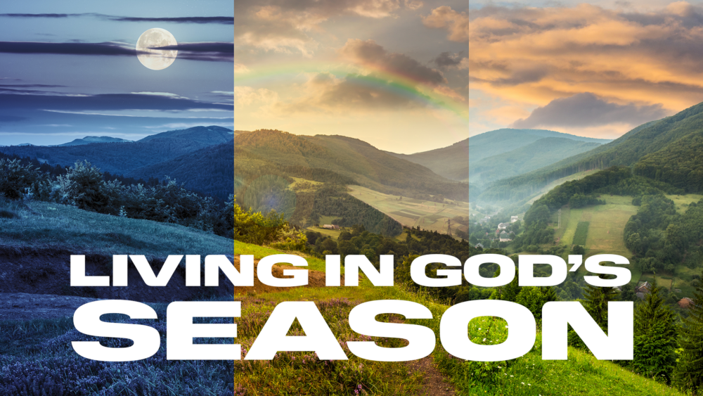 Living in God’s Season